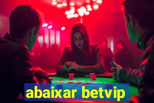 abaixar betvip